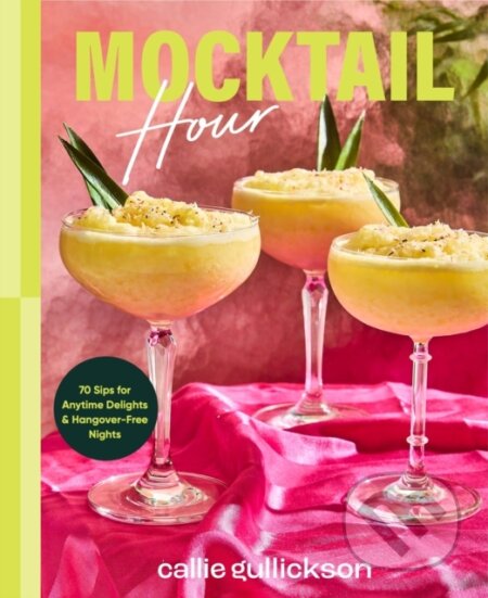 Kniha: Mocktail Hour (Callie Gullickson). Dorling Kindersley, 2025 Kniha: Mocktail Hour (Callie Gullickson). Dorling Kindersley, 2025
