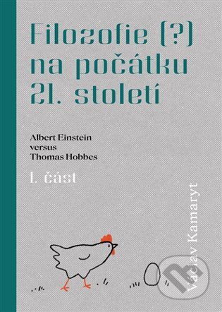 Kniha: Filozofie (?) na počátku 21. století : Albert Einstein versus Thomas Hobbes (Václav Kamaryt). Václav Kamaryt, 2025 Kniha: Filozofie (?) na počátku 21. století : Albert Einstein versus Thomas Hobbes (Václav Kamaryt). Václav Kamaryt, 2025