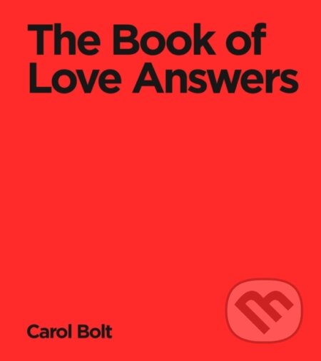 Kniha: The Book Of Love Answers (Carol Bolt). Transworld, 2025 Kniha: The Book Of Love Answers (Carol Bolt). Transworld, 2025