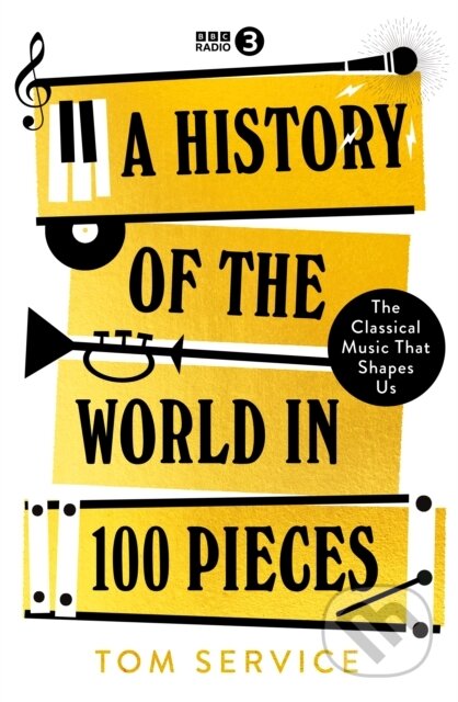 Kniha: A History of the World in 50 Pieces (Tom Service). BBC Books, 2025 Kniha: A History of the World in 50 Pieces (Tom Service). BBC Books, 2025