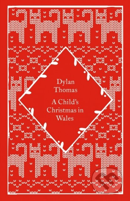 Kniha: A Childs Christmas in Wales (Dylan Thomas). Penguin Books, 2025 Kniha: A Childs Christmas in Wales (Dylan Thomas). Penguin Books, 2025