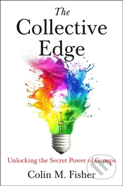 Kniha: The Collective Edge (Colin M. Fisher). Simon & Schuster, 2025 Kniha: The Collective Edge (Colin M. Fisher). Simon & Schuster, 2025