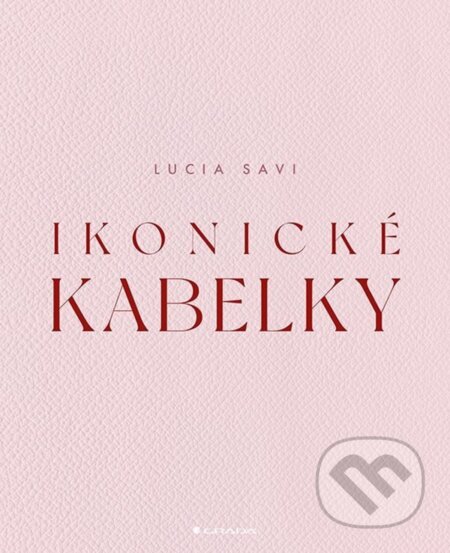 Kniha: Ikonické kabelky (Lucia Savi). Grada, 2025 Kniha: Ikonické kabelky (Lucia Savi). Grada, 2025