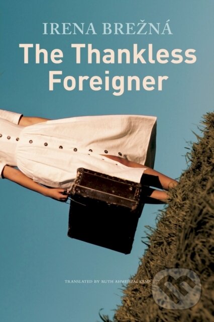 Kniha: The Thankless Foreigner (Irena Brezna). Seagull Books London Ltd, 2023 Kniha: The Thankless Foreigner (Irena Brezna). Seagull Books London Ltd, 2023