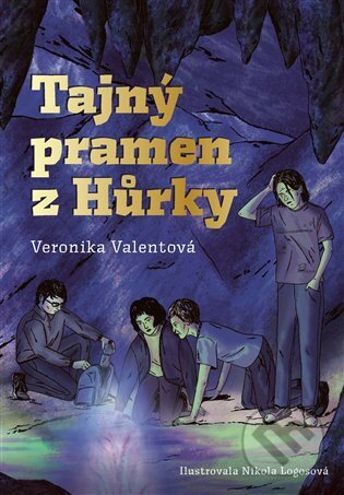 Kniha: Tajný pramen z Hůrky (Veronika Valentová). Argo, 2025 Kniha: Tajný pramen z Hůrky (Veronika Valentová). Argo, 2025