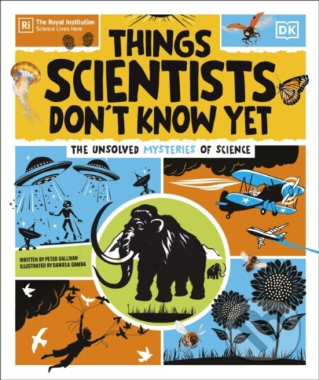 Kniha: Things Scientists Dont Know Yet (Peter Gallivan). Dorling Kindersley, 2025 Kniha: Things Scientists Dont Know Yet (Peter Gallivan). Dorling Kindersley, 2025