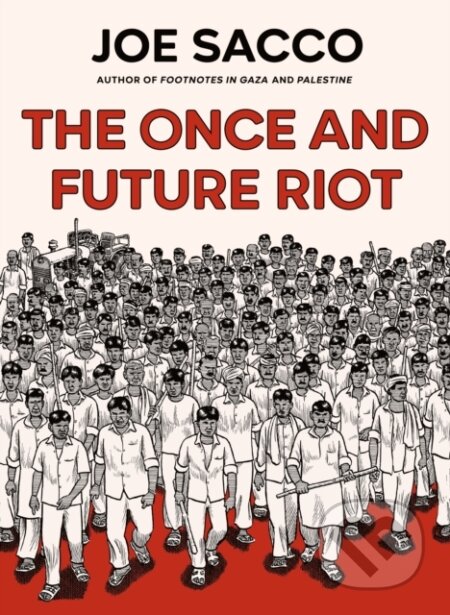 Kniha: The Once and Future Riot (Joe Sacco). Vintage, 2025 Kniha: The Once and Future Riot (Joe Sacco). Vintage, 2025
