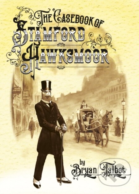Kniha: The Casebook of Stamford Hawksmoor (Bryan Talbot). Vintage, 2025 Kniha: The Casebook of Stamford Hawksmoor (Bryan Talbot). Vintage, 2025