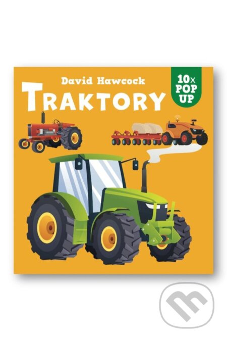 Kniha: Traktory 10x POP UP (David Hawcock). Svojtka&Co., 2025 Kniha: Traktory 10x POP UP (David Hawcock). Svojtka&Co., 2025