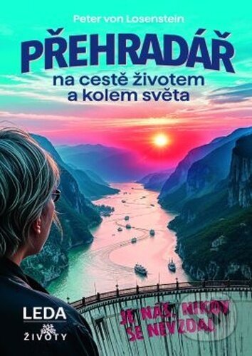 Kniha: Přehradář na cestě životem a kolem světa (Peter von Losenstein). Leda, 2025 Kniha: Přehradář na cestě životem a kolem světa (Peter von Losenstein). Leda, 2025