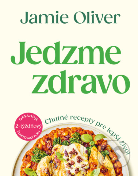 Kniha: Jedzme zdravo (Jamie Oliver). Slovart, 2025 Kniha: Jedzme zdravo (Jamie Oliver). Slovart, 2025
