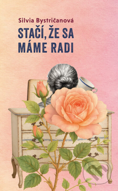 Kniha: Stačí, že sa máme radi (Silvia Bystričanová). Slovart, 2025 Kniha: Stačí, že sa máme radi (Silvia Bystričanová). Slovart, 2025