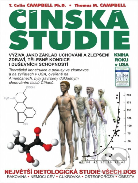 Kniha: Čínská studie : výživa jako základ uchování a zlepšení zdraví, tělesné kondice i duševních schopností (T. Colin Campbell a Thomas M. Campbell). , 2013 Kniha: Čínská studie : výživa jako základ uchování a zlepšení zdraví, tělesné kondice i duševních schopností (T. Colin Campbell a Thomas M. Campbell). , 2013