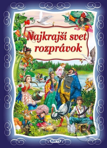 Kniha: Najkrajší svet rozprávok (Matys). Matys, 2025 Kniha: Najkrajší svet rozprávok (Matys). Matys, 2025