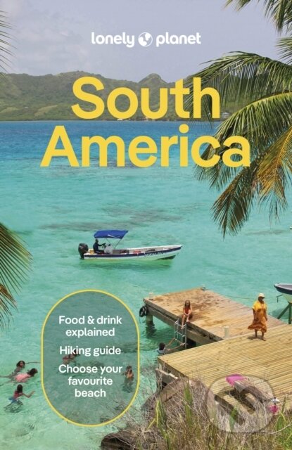 Kniha: Lonely Planet South America (Lonely Planet). Lonely Planet, 2025 Kniha: Lonely Planet South America (Lonely Planet). Lonely Planet, 2025