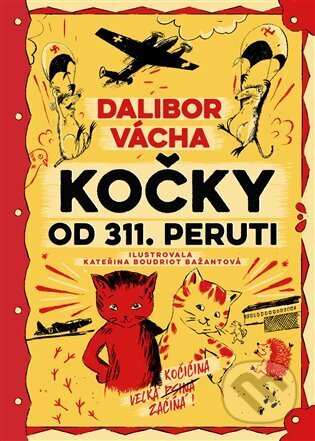 Kniha: Kočky od 311. peruti (Dalibor Vácha). Argo, 2025 Kniha: Kočky od 311. peruti (Dalibor Vácha). Argo, 2025