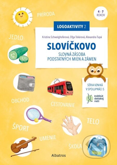 Kniha: Slovíčkovo (Oľga Tokárová, Kristína Schweighoferová a Alexandra Tupá). Albatros SK, 2025 Kniha: Slovíčkovo (Oľga Tokárová, Kristína Schweighoferová a Alexandra Tupá). Albatros SK, 2025