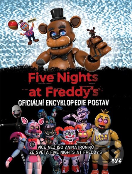 Kniha: Five Nights at Freddy's: Oficiální encyklopedie postav (Scott Cawthon). XYZ, 2025 Kniha: Five Nights at Freddy's: Oficiální encyklopedie postav (Scott Cawthon). XYZ, 2025