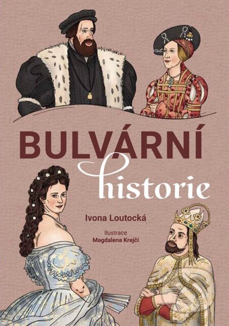 Kniha: Bulvární historie (Ivona Loutocká). Edika, 2025 Kniha: Bulvární historie (Ivona Loutocká). Edika, 2025