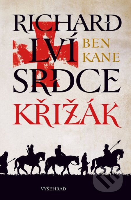 Kniha: Richard Lví srdce: Křižák (Ben Kane). Vyšehrad, 2025 Kniha: Richard Lví srdce: Křižák (Ben Kane). Vyšehrad, 2025