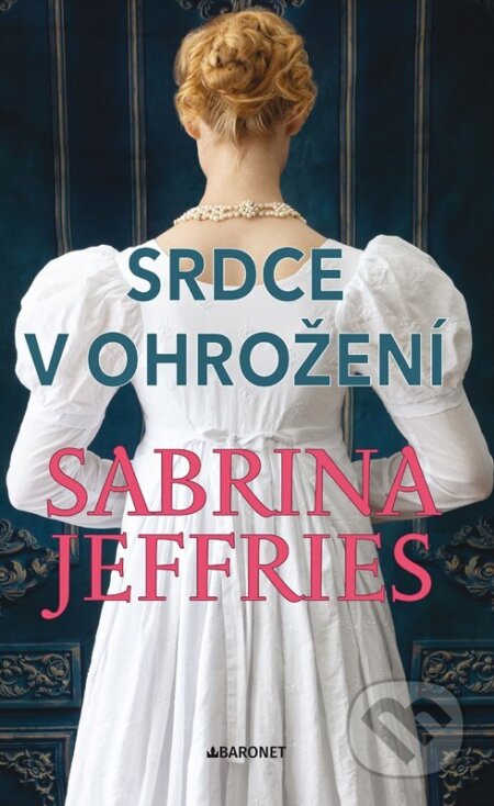 Kniha: Srdce v ohrožení (Sabrina Jeffries). Baronet, 2025 Kniha: Srdce v ohrožení (Sabrina Jeffries). Baronet, 2025