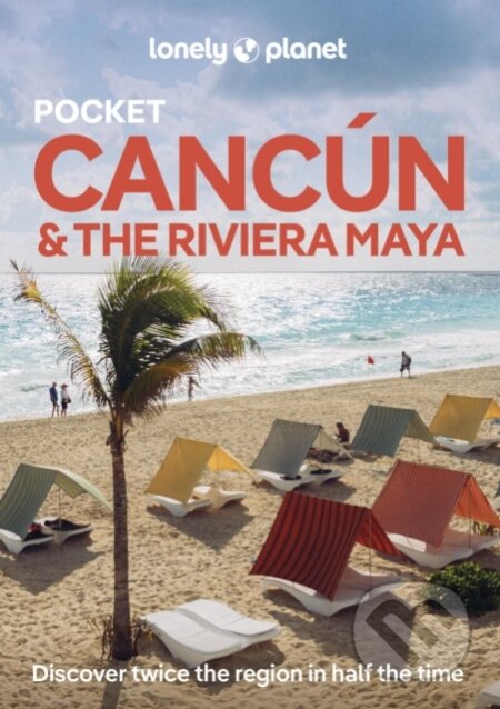 Kniha: Lonely Planet Pocket Cancun & the Riviera Maya (Lonely Planet). Lonely Planet, 2025 Kniha: Lonely Planet Pocket Cancun & the Riviera Maya (Lonely Planet). Lonely Planet, 2025