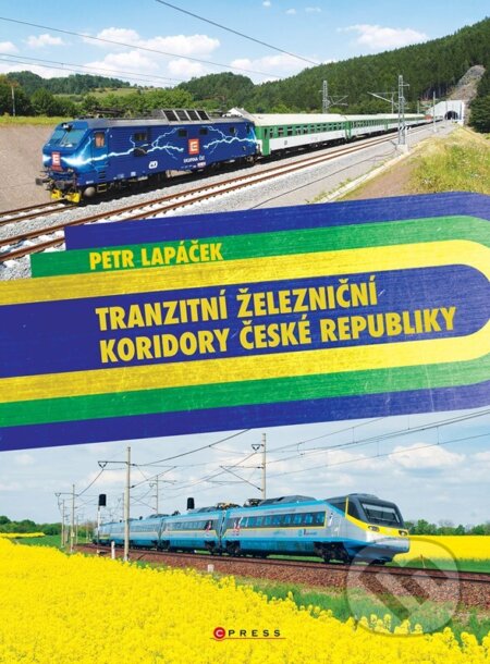 Kniha: Tranzitní železniční koridory České republiky (Petr Lapáček). CPRESS, 2025 Kniha: Tranzitní železniční koridory České republiky (Petr Lapáček). CPRESS, 2025