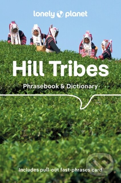 Kniha: Lonely Planet Hill Tribes Phrasebook (Lonely Planet). Lonely Planet, 2025 Kniha: Lonely Planet Hill Tribes Phrasebook (Lonely Planet). Lonely Planet, 2025