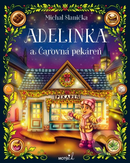 Kniha: Adelinka a čarovná pekáreň (Michal Slanička). Motýľ, 2025 Kniha: Adelinka a čarovná pekáreň (Michal Slanička). Motýľ, 2025