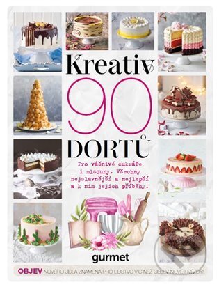 Kniha: Kreativ - 90 dortů (Autorský kolektív). Vltava Labe Media, 2025 Kniha: Kreativ - 90 dortů (Autorský kolektív). Vltava Labe Media, 2025