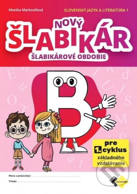 Kniha: Nový šlabikár B - šlabikárové obdobie (Monika Markovičová). Expol Pedagogika, 2025 Kniha: Nový šlabikár B - šlabikárové obdobie (Monika Markovičová). Expol Pedagogika, 2025