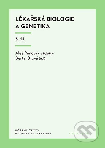 Kniha: Lékařská biologie a genetika 3. díl (Panczak Aleš a Otová Berta (ed.)). Karolinum, 2025 Kniha: Lékařská biologie a genetika 3. díl (Panczak Aleš a Otová Berta (ed.)). Karolinum, 2025