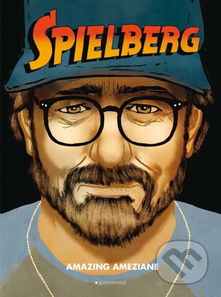 Kniha: Steven Spielberg (Amazing Améziane). Garamond, 2025 Kniha: Steven Spielberg (Amazing Améziane). Garamond, 2025