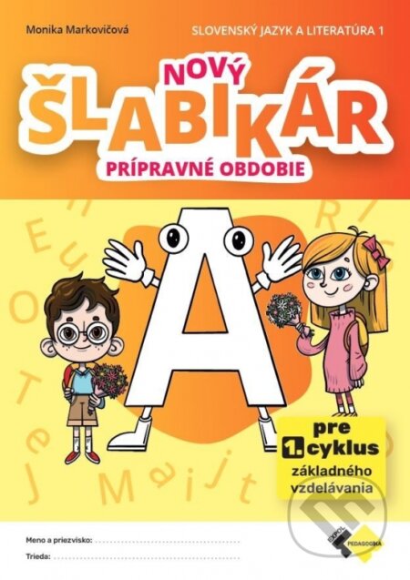 Kniha: Nový šlabikár A – prípravné obdobie (Monika Markovičová). Expol Pedagogika, 2025 Kniha: Nový šlabikár A – prípravné obdobie (Monika Markovičová). Expol Pedagogika, 2025