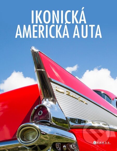 Kniha: Ikonická americká auta (Autorský kolektív). CPRESS, 2025 Kniha: Ikonická americká auta (Autorský kolektív). CPRESS, 2025