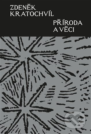 Kniha: Příroda a věci (Zdeněk Kratochvíl). Pavel Mervart, 2025 Kniha: Příroda a věci (Zdeněk Kratochvíl). Pavel Mervart, 2025