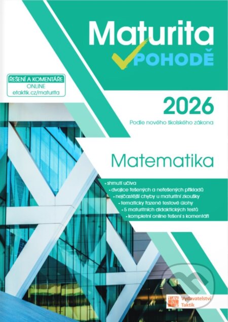 Kniha: Maturita v pohodě - Matematika 2026 (Taktik). Taktik, 2025 Kniha: Maturita v pohodě - Matematika 2026 (Taktik). Taktik, 2025