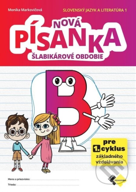 Kniha: Nová písanka B - šlabikárové obdobie (Monika Markovičová). Expol Pedagogika, 2025 Kniha: Nová písanka B - šlabikárové obdobie (Monika Markovičová). Expol Pedagogika, 2025