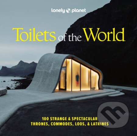 Kniha: Lonely Planet Toilets of the World (Lonely Planet). Lonely Planet, 2025 Kniha: Lonely Planet Toilets of the World (Lonely Planet). Lonely Planet, 2025
