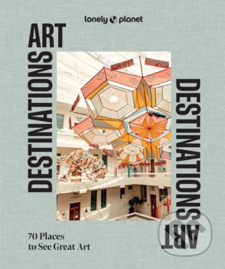 Kniha: Art Destinations (Lonely Planet). Lonely Planet, 2025 Kniha: Art Destinations (Lonely Planet). Lonely Planet, 2025