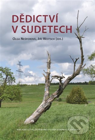 Kniha: Dědictví v Sudetech (Olga Nešporová). Centrum pro studium demokracie a kultury, 2025 Kniha: Dědictví v Sudetech (Olga Nešporová). Centrum pro studium demokracie a kultury, 2025