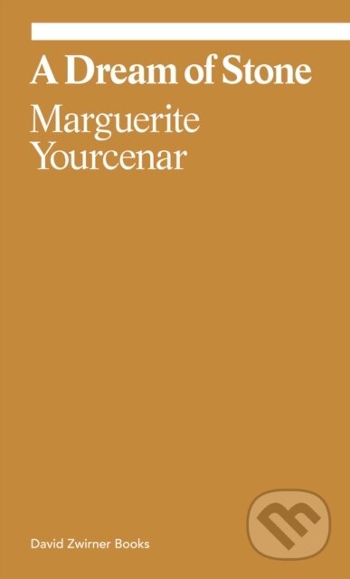 Kniha: Marguerite Yourcenar: A Dream of Stone (Marguerite Yourcenar). David Zwirner Books, 2025 Kniha: Marguerite Yourcenar: A Dream of Stone (Marguerite Yourcenar). David Zwirner Books, 2025