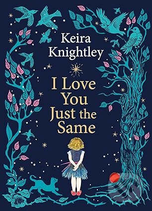 Kniha: I Love You Just the Same (Keira Knightley). Simon & Schuster, 2025 Kniha: I Love You Just the Same (Keira Knightley). Simon & Schuster, 2025