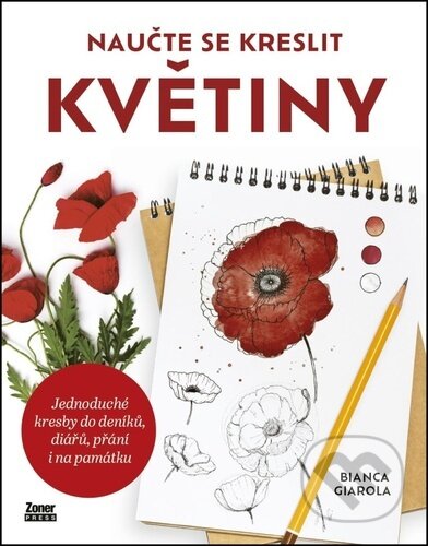 Kniha: Naučte se kreslit květiny (Bianca Giarola). Zoner Press, 2025 Kniha: Naučte se kreslit květiny (Bianca Giarola). Zoner Press, 2025