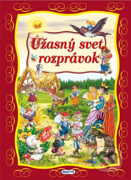 Kniha: Úžasný svet rozprávok (Matys). Matys, 2025 Kniha: Úžasný svet rozprávok (Matys). Matys, 2025