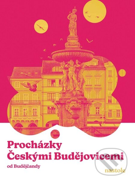 Kniha: Procházky Českými Budějovicemi (Budějčanda). nastole, 2025 Kniha: Procházky Českými Budějovicemi (Budějčanda). nastole, 2025
