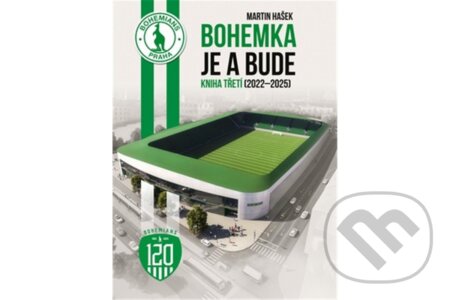 Kniha: Bohemka je a bude - Kniha třetí (2022 - 2025) (Martin Hašek). Epocha, 2025 Kniha: Bohemka je a bude - Kniha třetí (2022 - 2025) (Martin Hašek). Epocha, 2025