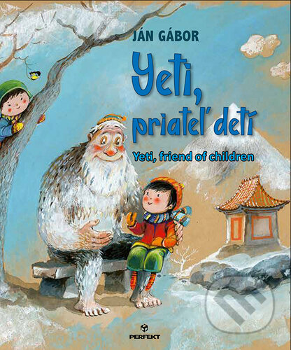 Kniha: Yeti, priateľ detí / Yeti, friend of children (Ján Gábor). Perfekt, 2025 Kniha: Yeti, priateľ detí / Yeti, friend of children (Ján Gábor). Perfekt, 2025