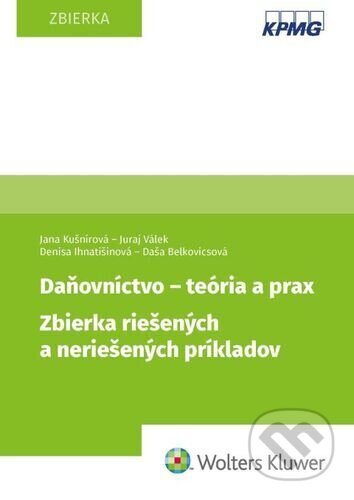 Kniha: Daňovníctvo - teória a prax (Jana Kušnírová, Juraj Válek, Denisa Ihnatišinová a Daša Belkovicsová). Wolters Kluwer, 2025 Kniha: Daňovníctvo - teória a prax (Jana Kušnírová, Juraj Válek, Denisa Ihnatišinová a Daša Belkovicsová). Wolters Kluwer, 2025
