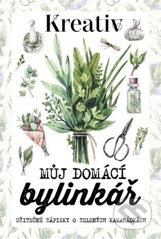 Kniha: Kreativ - Můj domácí bylinkář (Autorský kolektiv). Vltava Labe Media, 2025 Kniha: Kreativ - Můj domácí bylinkář (Autorský kolektiv). Vltava Labe Media, 2025